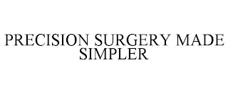 PRECISION SURGERY MADE SIMPLER