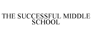 THE SUCCESSFUL MIDDLE SCHOOL