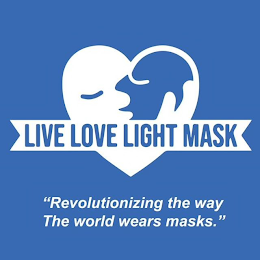 LIVE LOVE LIGHT MASK "REVOLUTIONIZING THE WAY THE WORLD WEARS MASKS."