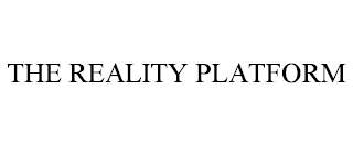 THE REALITY PLATFORM