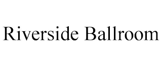 RIVERSIDE BALLROOM