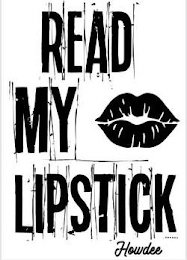 READ MY LIPSTICK HOWDEE