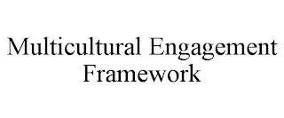 MULTICULTURAL ENGAGEMENT FRAMEWORK