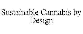 SUSTAINABLE CANNABIS BY DESIGN