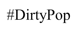 #DIRTYPOP