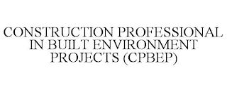 CONSTRUCTION PROFESSIONAL IN BUILT ENVIRONMENT PROJECTS (CPBEP)