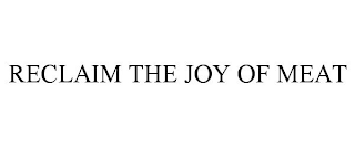 RECLAIM THE JOY OF MEAT