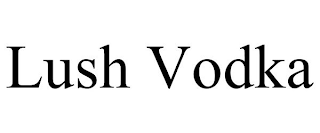 LUSH VODKA
