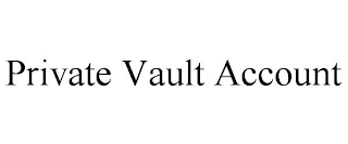 PRIVATE VAULT ACCOUNT