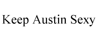 KEEP AUSTIN SEXY