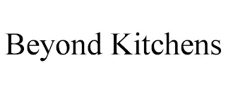 BEYOND KITCHENS