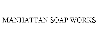 MANHATTAN SOAP WORKS