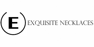 E EXQUISITE NECKLACES