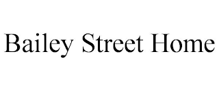 BAILEY STREET HOME