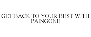 GET BACK TO YOUR BEST WITH PAINGONE