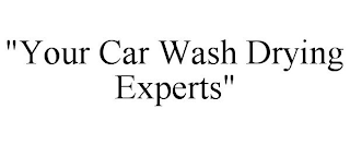 "YOUR CAR WASH DRYING EXPERTS"