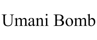 UMANI BOMB