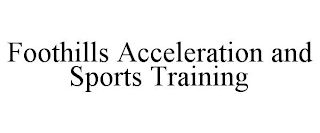 FOOTHILLS ACCELERATION AND SPORTS TRAINING