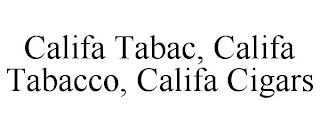 CALIFA TABAC, CALIFA TABACCO, CALIFA CIGARS