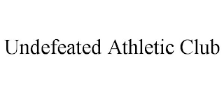 UNDEFEATED ATHLETIC CLUB