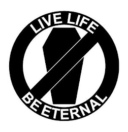 LIVE LIFE BE ETERNAL