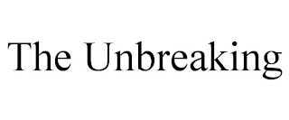 THE UNBREAKING