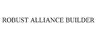 ROBUST ALLIANCE BUILDER