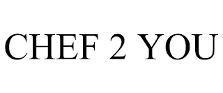CHEF 2 YOU