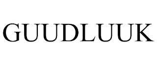 GUUDLUUK