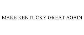 MAKE KENTUCKY GREAT AGAIN