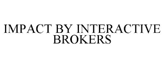 IMPACT BY INTERACTIVE BROKERS