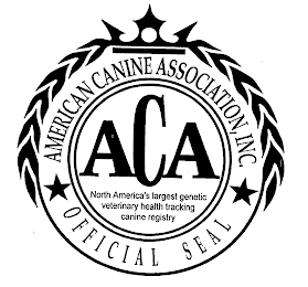 ACA AMERICAN CANINE ASSOCIATION, INC. NORTH AMERICA'S LARGEST GENETIC VETERINARY HEALTH TRACKING CANINE REGISTRY OFFICIAL SEAL