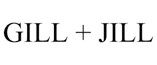 GILL + JILL