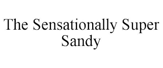 THE SENSATIONALLY SUPER SANDY