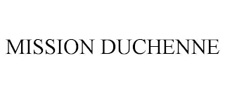 MISSION DUCHENNE