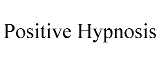 POSITIVE HYPNOSIS