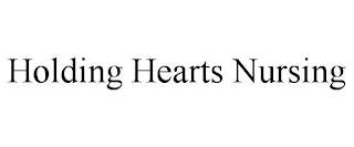 HOLDING HEARTS NURSING