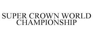 SUPER CROWN WORLD CHAMPIONSHIP