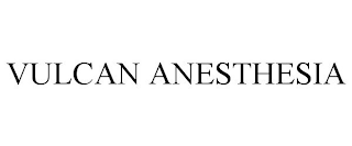 VULCAN ANESTHESIA