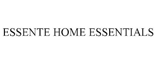 ESSENTE HOME ESSENTIALS