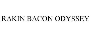 RAKIN BACON ODYSSEY