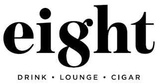 EIGHT DRINK · LOUNGE · CIGAR