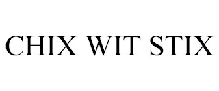 CHIX WIT STIX