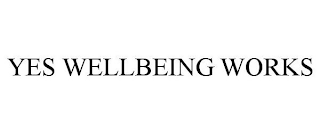 YES WELLBEING WORKS