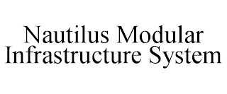 NAUTILUS MODULAR INFRASTRUCTURE SYSTEM