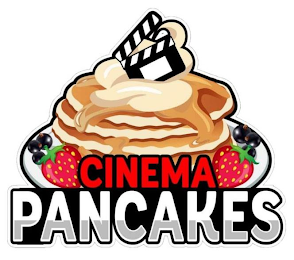 CINEMA PANCAKES