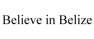 BELIEVE IN BELIZE