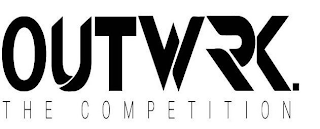 OUTWRK. THE COMPETITION