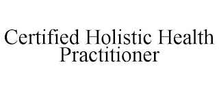 CERTIFIED HOLISTIC HEALTH PRACTITIONER