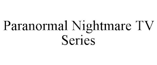 PARANORMAL NIGHTMARE TV SERIES